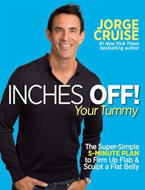 Image du vendeur pour Inches Off! Your Tummy: The Super-Simple 5-Minute Plan to Firm Up Flab & Sculpt a Flat Belly by Cruise, Jorge [Paperback ] mis en vente par booksXpress