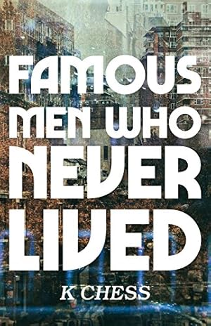 Seller image for Famous Men Who Never Lived by Chess, K. [Hardcover ] for sale by booksXpress