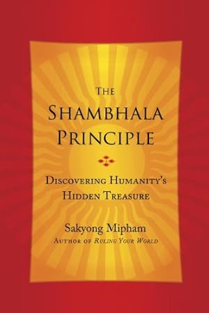 Imagen del vendedor de The Shambhala Principle: Discovering Humanity's Hidden Treasure by Mipham, Sakyong [Paperback ] a la venta por booksXpress