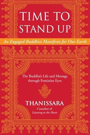 Seller image for Time to Stand Up: An Engaged Buddhist Manifesto for Our Earth -- The Buddha's Life and Message through Feminine Eyes (Sacred Activism) by Thanissara [Paperback ] for sale by booksXpress