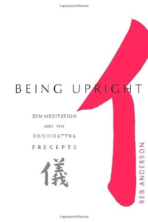 Immagine del venditore per Being Upright: Zen Meditation and the Bodhisattva Precepts by Anderson, Reb [Paperback ] venduto da booksXpress