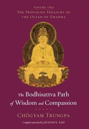 Image du vendeur pour The Bodhisattva Path of Wisdom and Compassion: The Profound Treasury of the Ocean of Dharma, Volume Two by Trungpa, Chogyam [Paperback ] mis en vente par booksXpress