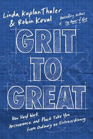 Bild des Verkufers fr Grit to Great: How Perseverance, Passion, and Pluck Take You from Ordinary to Extraordinary by Kaplan Thaler, Linda, Koval, Robin [Hardcover ] zum Verkauf von booksXpress