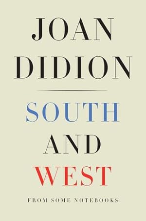 Bild des Verkufers fr South and West: From a Notebook by Didion, Joan [Hardcover ] zum Verkauf von booksXpress