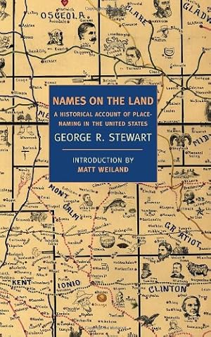 Seller image for Names on the Land: A Historical Account of Place-Naming in the United States (New York Review Books Classics) by Stewart, George R. [Paperback ] for sale by booksXpress