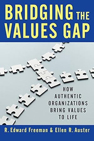 Seller image for Bridging the Values Gap: How Authentic Organizations Bring Values to Life by Freeman, R. Edward, Auster, Ellen R. [Hardcover ] for sale by booksXpress