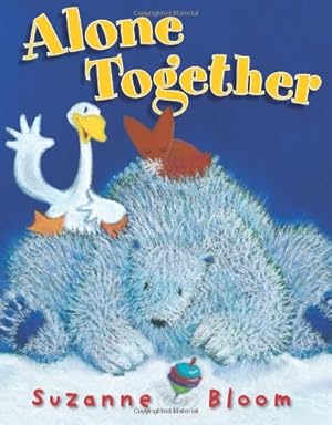 Imagen del vendedor de Alone Together (Goose and Bear Stories) by Bloom, Suzanne [Hardcover ] a la venta por booksXpress