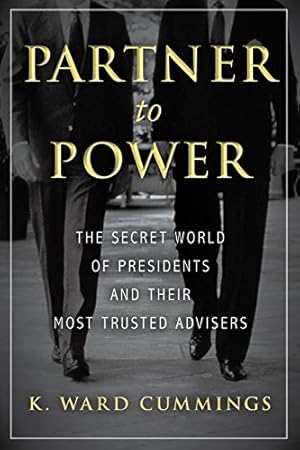 Seller image for Partner to Power: The Secret World of Presidents and Their Most Trusted Advisers by Cummings, K. Ward [Hardcover ] for sale by booksXpress