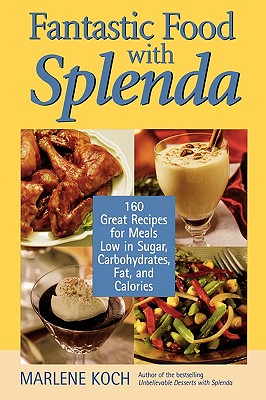 Seller image for Fantastic Food with Splenda: 160 Great Recipes for Meals Low in Sugar, Carbohydrates, Fat, and Calories (Hardback or Cased Book) for sale by BargainBookStores