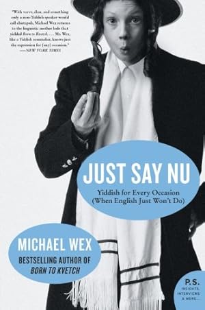 Seller image for Just Say Nu: Yiddish for Every Occasion (When English Just Won't Do) by Wex, Michael [Paperback ] for sale by booksXpress