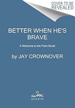 Imagen del vendedor de Better When He's Brave: A Welcome to the Point Novel by Crownover, Jay [Paperback ] a la venta por booksXpress