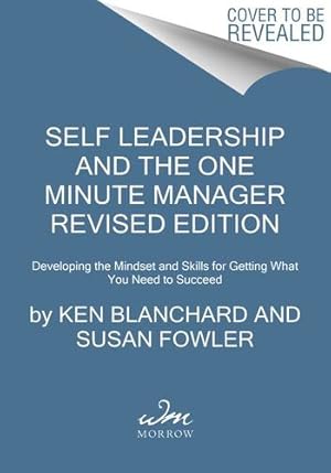 Image du vendeur pour Self Leadership and the One Minute Manager Revised Edition: Gain the Mindset and Skillset for Getting What You Need to Succeed by Fowler, Susan, Blanchard, Ken, Hawkins, Laurence [Hardcover ] mis en vente par booksXpress