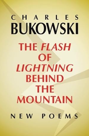 Seller image for The Flash of Lightning Behind the Mountain: New Poems by Bukowski, Charles [Paperback ] for sale by booksXpress