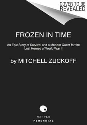 Seller image for Frozen in Time: An Epic Story of Survival and a Modern Quest for Lost Heroes of World War II (P.S.) by Zuckoff, Mitchell [Paperback ] for sale by booksXpress