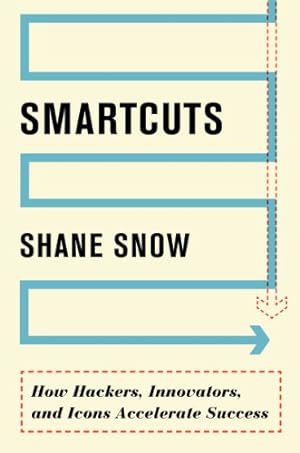 Immagine del venditore per Smartcuts: How Hackers, Innovators, and Icons Accelerate Success by Snow, Shane [Hardcover ] venduto da booksXpress