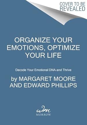 Seller image for Organize Your Emotions, Optimize Your Life: Decode Your Emotional DNA-and Thrive by Moore, Margaret, Phillips M.D., Edward, Hanc, John [Paperback ] for sale by booksXpress