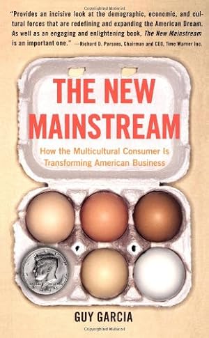 Seller image for The New Mainstream: How the Multicultural Consumer Is Transforming American Business by Garcia, Guy [Paperback ] for sale by booksXpress