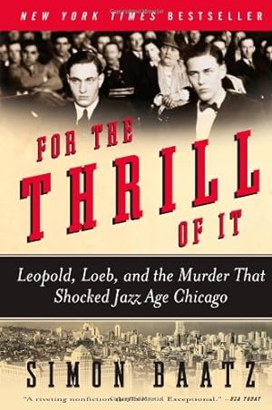Seller image for For the Thrill of It: Leopold, Loeb, and the Murder That Shocked Jazz Age Chicago by Baatz, Simon [Paperback ] for sale by booksXpress