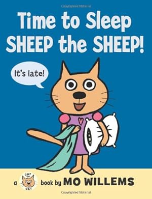 Seller image for Time to Sleep, Sheep the Sheep! (Cat the Cat Series) by Willems, Mo [Hardcover ] for sale by booksXpress