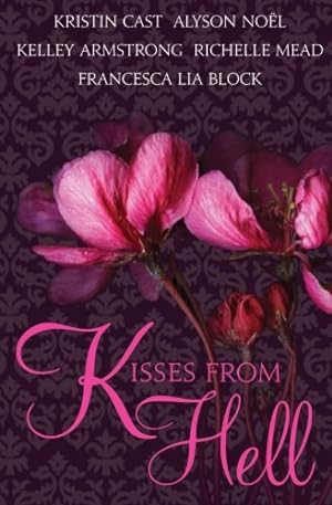 Seller image for Kisses from Hell by Kristin Cast, Alyson Noel, Kelley Armstrong, Richelle Mead, Francesca Lia Block [Paperback ] for sale by booksXpress