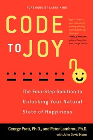 Seller image for Code to Joy: The Four-Step Solution to Unlocking Your Natural State of Happiness by Pratt, George, Mann, John David, Lambrou, Peter [Paperback ] for sale by booksXpress