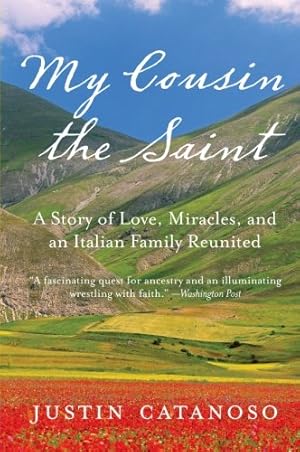 Seller image for My Cousin the Saint: A Story of Love, Miracles, and an Italian Family Reunited by Catanoso, Justin [Paperback ] for sale by booksXpress