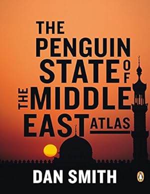 Seller image for The Penguin State of the Middle East Atlas: Completely Revised and Updated Third Edition by Smith, Dan [Paperback ] for sale by booksXpress