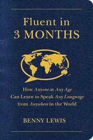 Imagen del vendedor de Fluent in 3 Months: How Anyone at Any Age Can Learn to Speak Any Language from Anywhere in the World by Lewis, Benny [Paperback ] a la venta por booksXpress