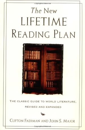 Seller image for The New Lifetime Reading Plan: The Classical Guide to World Literature, Revised and Expanded by Fadiman, Clifton, Major, John S [Paperback ] for sale by booksXpress