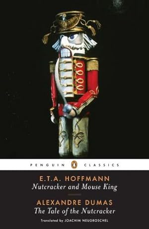 Image du vendeur pour Nutcracker and Mouse King and the Tale of the Nutcracker (Penguin Classics) by Hoffmann, E. T. A., Dumas, Alexandre [Paperback ] mis en vente par booksXpress