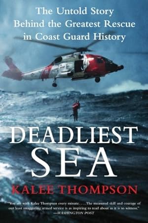 Imagen del vendedor de Deadliest Sea: The Untold Story Behind the Greatest Rescue in Coast Guard History by Thompson, Kalee [Paperback ] a la venta por booksXpress