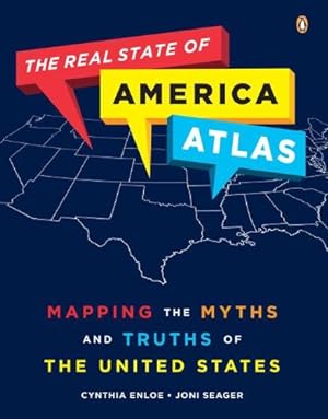 Seller image for The Real State of America Atlas: Mapping the Myths and Truths of the United States by Enloe, Cynthia, Seager, Joni [Paperback ] for sale by booksXpress