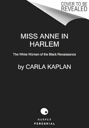 Image du vendeur pour Miss Anne in Harlem: The White Women of the Black Renaissance by Kaplan, Carla [Paperback ] mis en vente par booksXpress