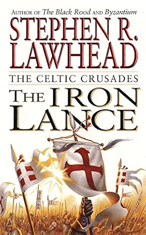 Image du vendeur pour The Iron Lance (The Celtic Crusades #1) by Lawhead, Stephen R [Mass Market Paperback ] mis en vente par booksXpress