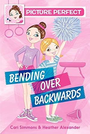 Seller image for Picture Perfect #1: Bending Over Backwards by Simmons, Cari, Alexander, Heather [Paperback ] for sale by booksXpress