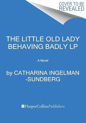 Seller image for The Little Old Lady Behaving Badly: A Novel (League of Pensioners) by Ingelman-Sundberg, Catharina [Paperback ] for sale by booksXpress