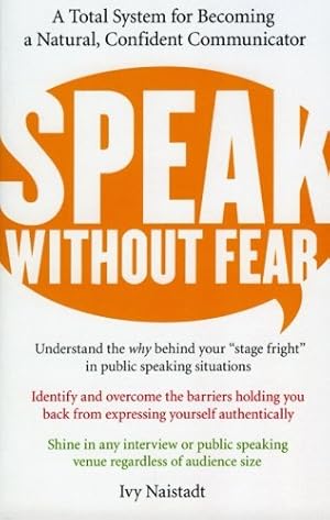 Seller image for Speak Without Fear: A Total System for Becoming a Natural, Confident Communicator by Naistadt, Ivy [Paperback ] for sale by booksXpress