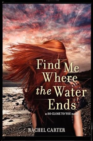 Seller image for Find Me Where the Water Ends (So Close to You) by Carter, Rachel [Hardcover ] for sale by booksXpress