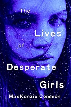 Seller image for The Lives of Desperate Girls by Common, MacKenzie [Hardcover ] for sale by booksXpress