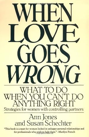 Seller image for When Love Goes Wrong: What to Do When You Can't Do Anything Right by Ann Jones, Susan Schechter [Paperback ] for sale by booksXpress