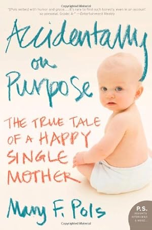Seller image for Accidentally on Purpose: The True Tale of a Happy Single Mother (P.S.) by Pols, Mary F. [Paperback ] for sale by booksXpress
