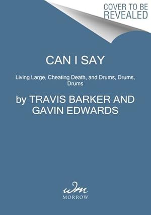 Immagine del venditore per Can I Say: Living Large, Cheating Death, and Drums, Drums, Drums by Barker, Travis, Edwards, Gavin [Paperback ] venduto da booksXpress