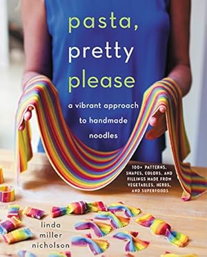 Seller image for Pasta, Pretty Please: A Vibrant Approach to Handmade Noodles by Nicholson, Linda Miller [Hardcover ] for sale by booksXpress