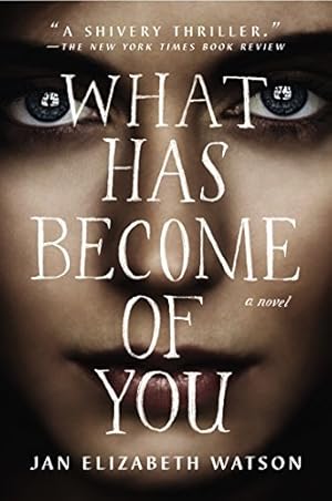 Seller image for What Has Become of You: A Novel by Watson, Jan Elizabeth [Paperback ] for sale by booksXpress