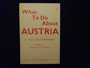 Bild des Verkufers fr What To Do About Austria. Preface by Phyllis Bottome. zum Verkauf von Antiquariat Lcker