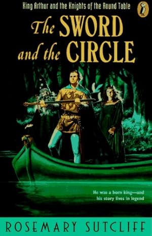 Seller image for The Sword and the Circle: King Arthur and the Knights of the Round Table by Sutcliff, Rosemary [Paperback ] for sale by booksXpress