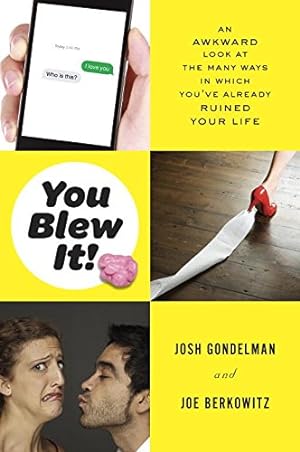 Immagine del venditore per You Blew It!: An Awkward Look at the Many Ways in Which You've Already Ruined Your Life by Gondelman, Josh, Berkowitz, Joe [Paperback ] venduto da booksXpress