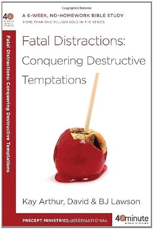 Seller image for Fatal Distractions: Conquering Destructive Temptations: A 6-Week, No-Homework Bible Study (40-Minute Bible Studies) by Arthur, Kay, Lawson, David, Lawson, BJ [Paperback ] for sale by booksXpress