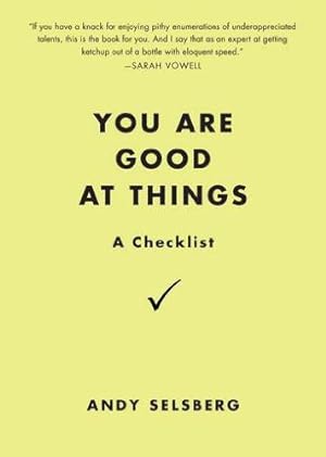 Seller image for You Are Good at Things: A Checklist by Selsberg, Andy [Paperback ] for sale by booksXpress