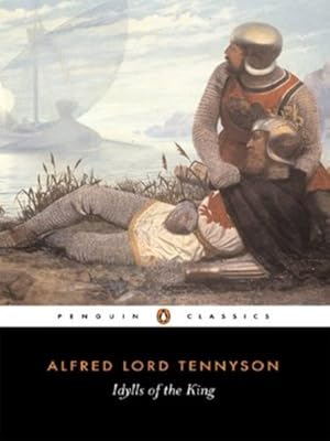 Image du vendeur pour Idylls of the King (Penguin Classics) by Tennyson, Alfred [Paperback ] mis en vente par booksXpress